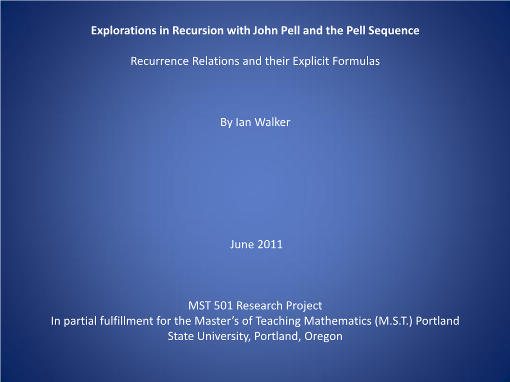 Explorations in Recursion with John Pell and the Pell Sequence Recurrence Relations and Their Explicit Formulas by Ian Walker Ju