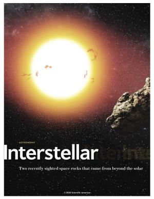 Interstellar Interlopers Two Recently Sighted Space Rocks That Came from Beyond the Solar System Have Puzzled Astronomers