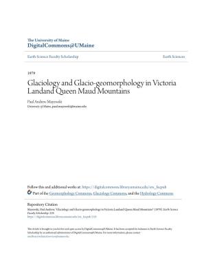 Glaciology and Glacio-Geomorphology in Victoria Landand Queen Maud Mountains Paul Andrew Mayewski University of Maine, Paul.Mayewski@Maine.Edu