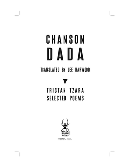Chanson Dada Translated by Lee Harwood Ó Tristan Tzara Selected Poems