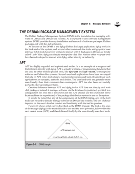 THE DEBIAN PACKAGE MANAGEMENT SYSTEM the Debian Package Management System (DPMS) Is the Foundation for Managing Soft- Ware on Debian and Debian-Like Systems