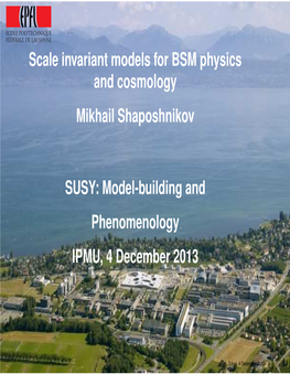 Scale Invariant Models for BSM Physics and Cosmology Mikhail Shaposhnikov