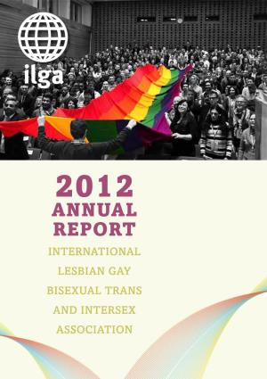 ANNUAL REPORT INTERNATIONAL LESBIAN GAY BISEXUAL TRANS and INTERSEX ASSOCIATION Table of Contents