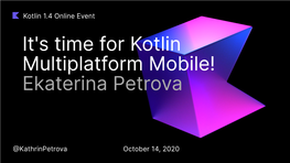 Kotlin 1.4 Online Event October 14, 2020 Kathrinpetrova