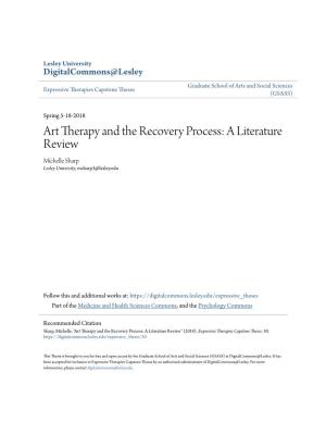 Art Therapy and the Recovery Process: a Literature Review Michelle Sharp Lesley University, Msharp3@Lesley.Edu