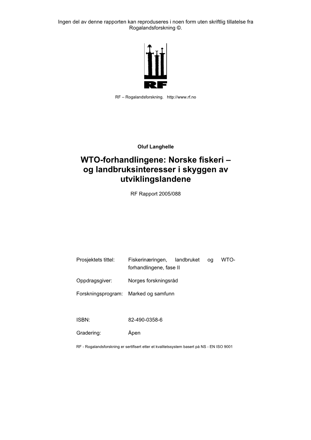 Oluf Langhelle WTO-Forhandlingene: Norske Fiskeri – Og Landbruksinteresser I Skyggen Av Utviklingslandene