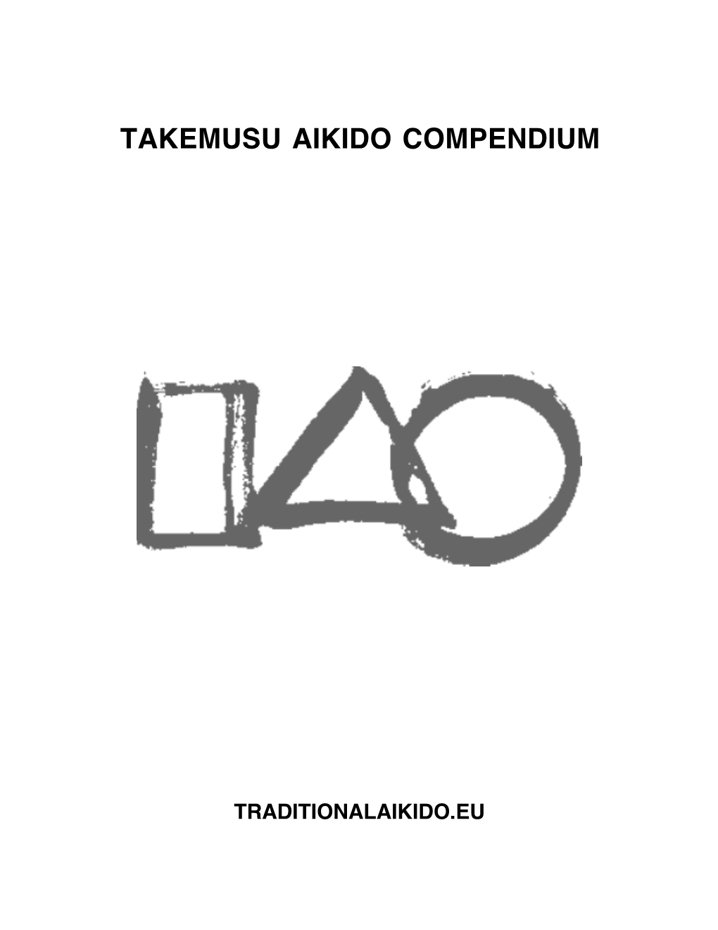 Takemusu Aikido Compendium. 1