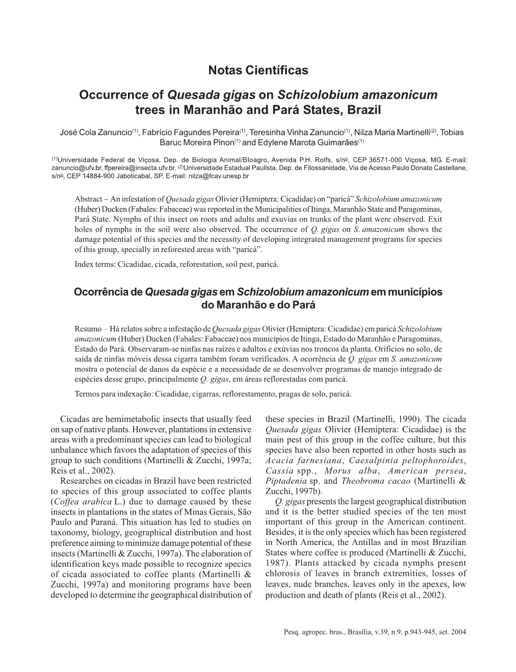 Notas Científicas Occurrence of Quesada Gigas on Schizolobium Amazonicum Trees in Maranhão and Pará States, Brazil