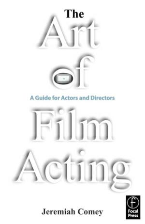 The Art of Film Acting: a Guide for Actors and Directors