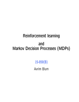 Reinforcement Learning and Markov Decision Processes (Mdps)