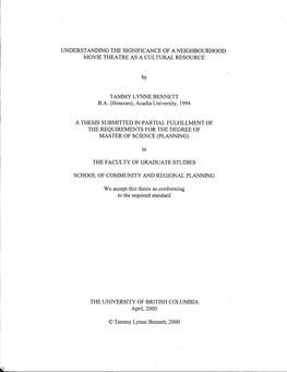 UNDERSTANDING the SIGNIFICANCE of a NEIGHBOURHOOD MOVIE THEATRE AS a CULTURAL RESOURCE by TAMMY LYNNE BENNETT BA (Honours)