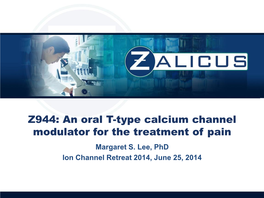 Z944: an Oral T-Type Calcium Channel Modulator for the Treatment of Pain Margaret S