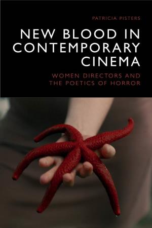 NEW BLOOD in CONTEMPORARY CINEMA W OMEN DIRECTORS and the POETICS of HORROR New Blood in Contemporary Cinema
