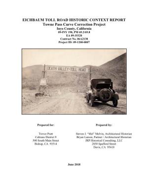 EICHBAUM TOLL ROAD HISTORIC CONTEXT REPORT Towne Pass Curve Correction Project Inyo County, California 09-INY 190, PM 69.2/69.8 EA 09-35320 Contract No