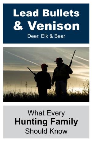 Lead in Venison: What Every Hunting Family Should Know