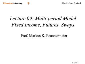 Lecture 09: Multi-Period Model Fixed Income, Futures, Swaps