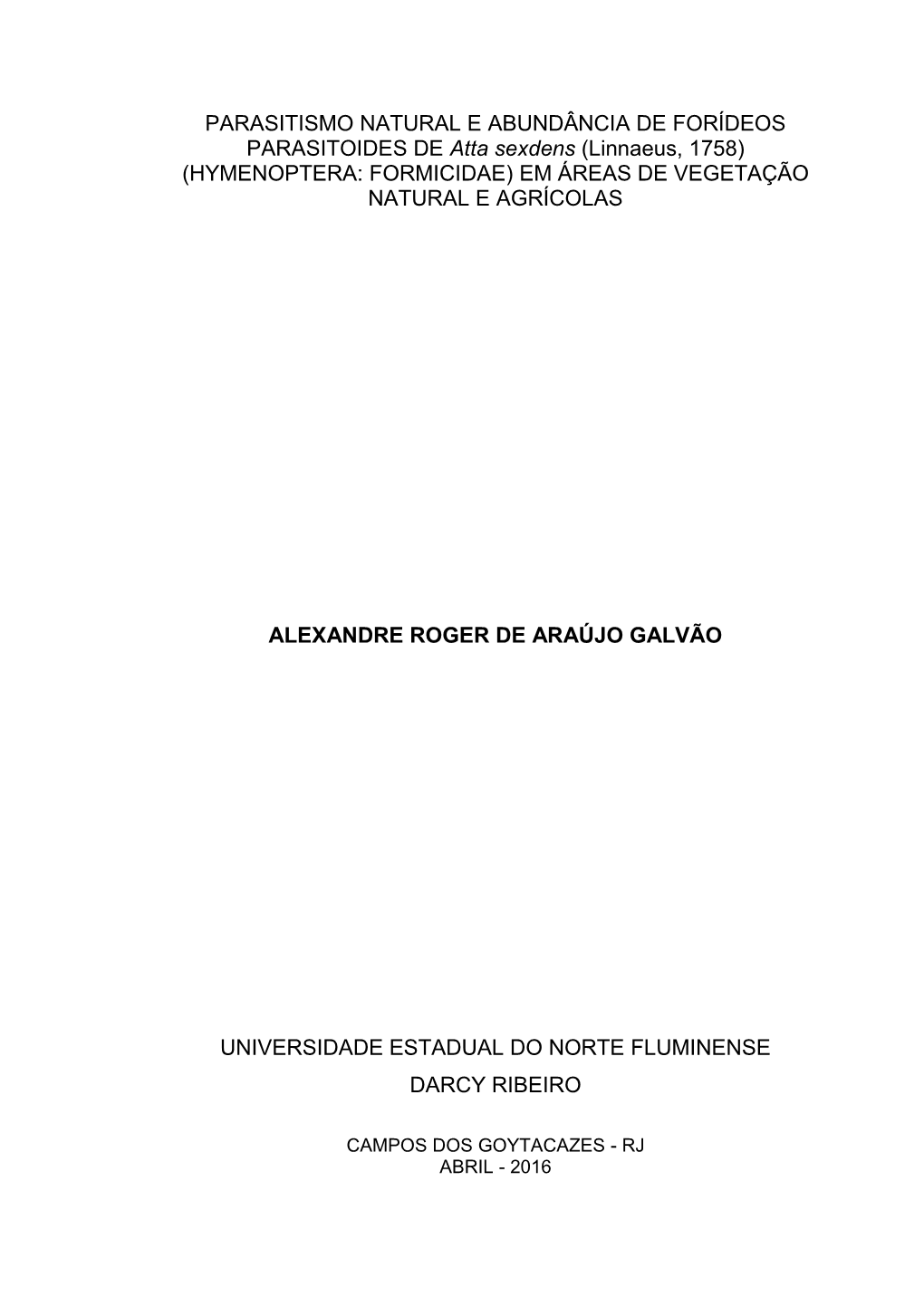 PARASITISMO NATURAL E ABUNDÂNCIA DE FORÍDEOS PARASITOIDES DE Atta Sexdens (Linnaeus, 1758) (HYMENOPTERA: FORMICIDAE) EM ÁREAS DE VEGETAÇÃO NATURAL E AGRÍCOLAS