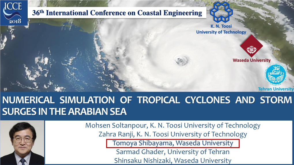 NUMERICAL SIMULATION of TROPICAL CYCLONES and STORM SURGES in the ARABIANSEA Mohsen Soltanpour, K