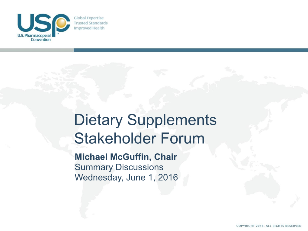 Dietary Supplements Stakeholder Forum Michael Mcguffin, Chair Summary Discussions Wednesday, June 1, 2016