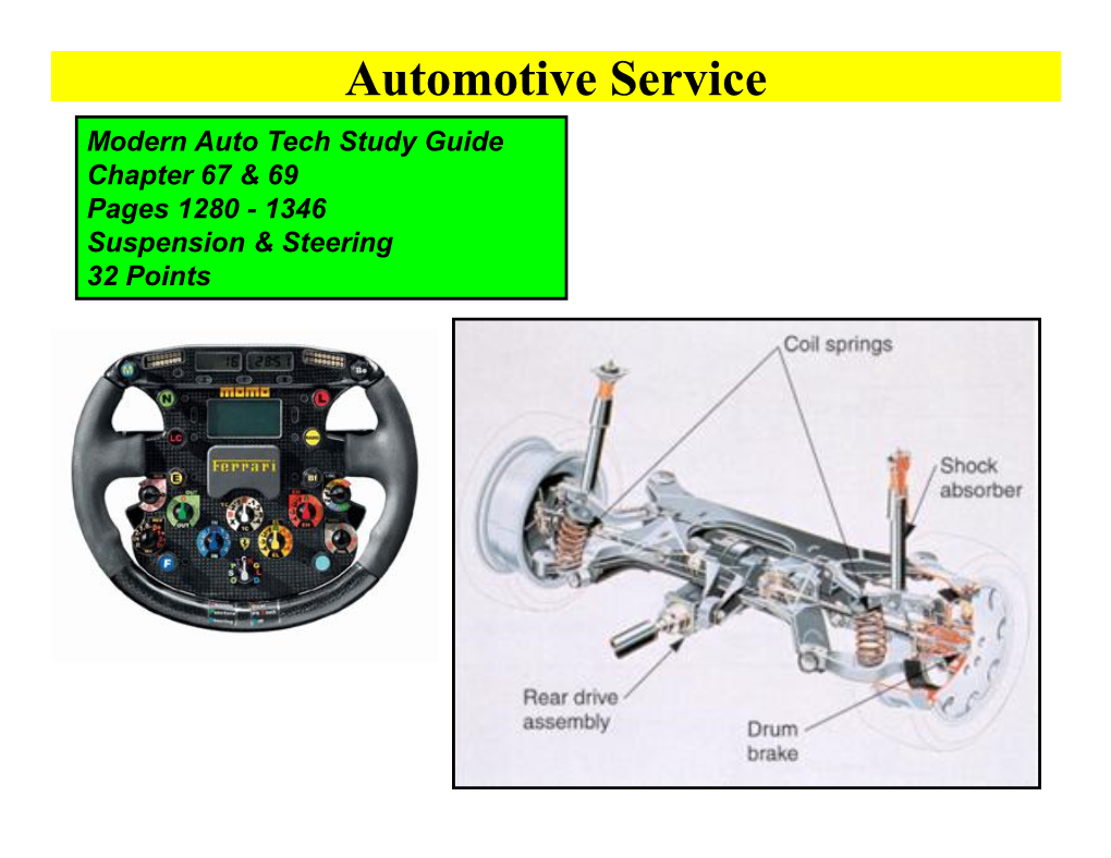 Automotive Service Modern Auto Tech Study Guide Chapter 67 & 69 Pages 1280 ­ 1346 Suspension & Steering 32 Points Automotive Service 1
