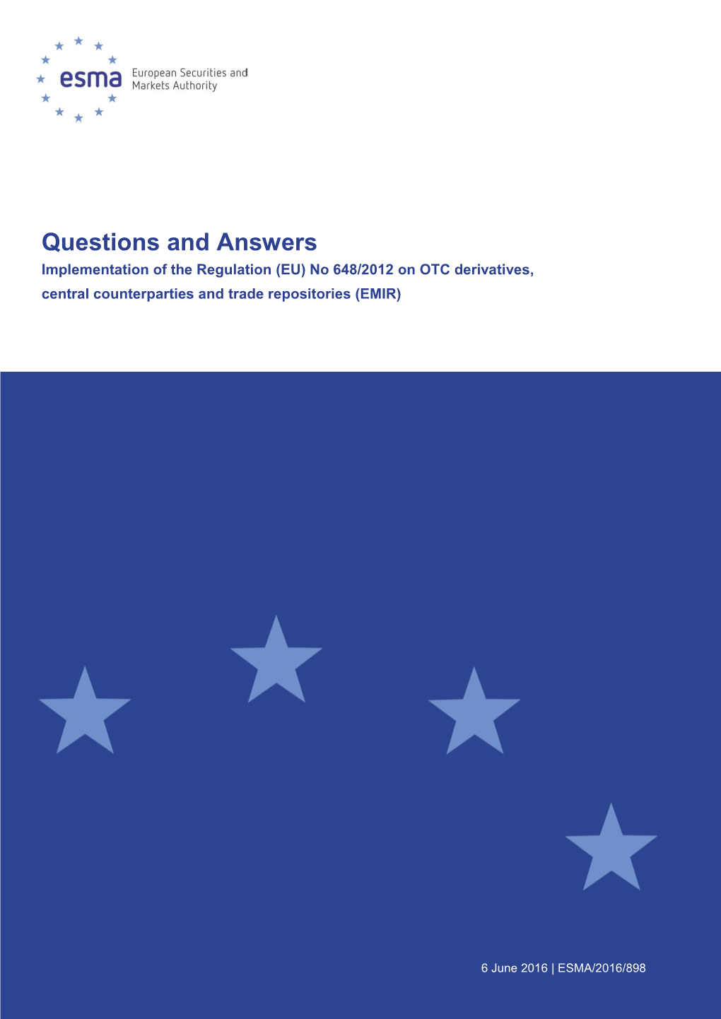 Questions and Answers Implementation of the Regulation (EU) No 648/2012 on OTC Derivatives, Central Counterparties and Trade Repositories (EMIR)