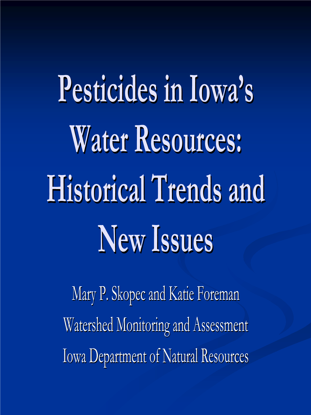 Pesticides in Iowa's Water Resources: Historical Trends and New Issues