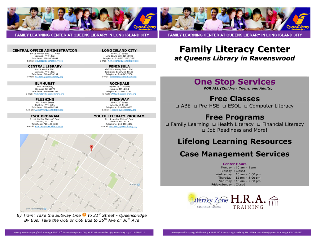 Family Literacy Center 89-11 Merrick Blvd., 2 Floor 37-44 21 Street Jamaica, NY 11432 Long Island City, NY 11101 Telephone: 718-990-8661 Telephone: 718-752-3723/3721