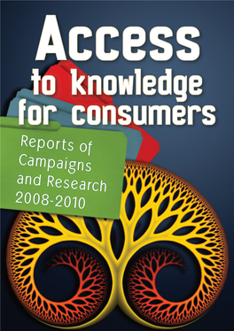 Access to Knowledge for Consumers Reports of Campaigns and Research 2008–2010