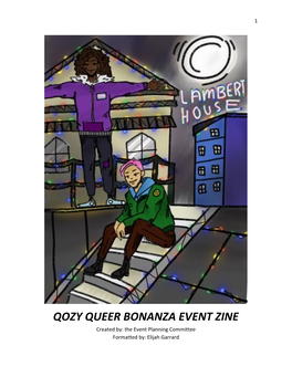 QOZY QUEER BONANZA EVENT ZINE Created By: the Event Planning Committee Formatted By: Elijah Garrard ​ ​