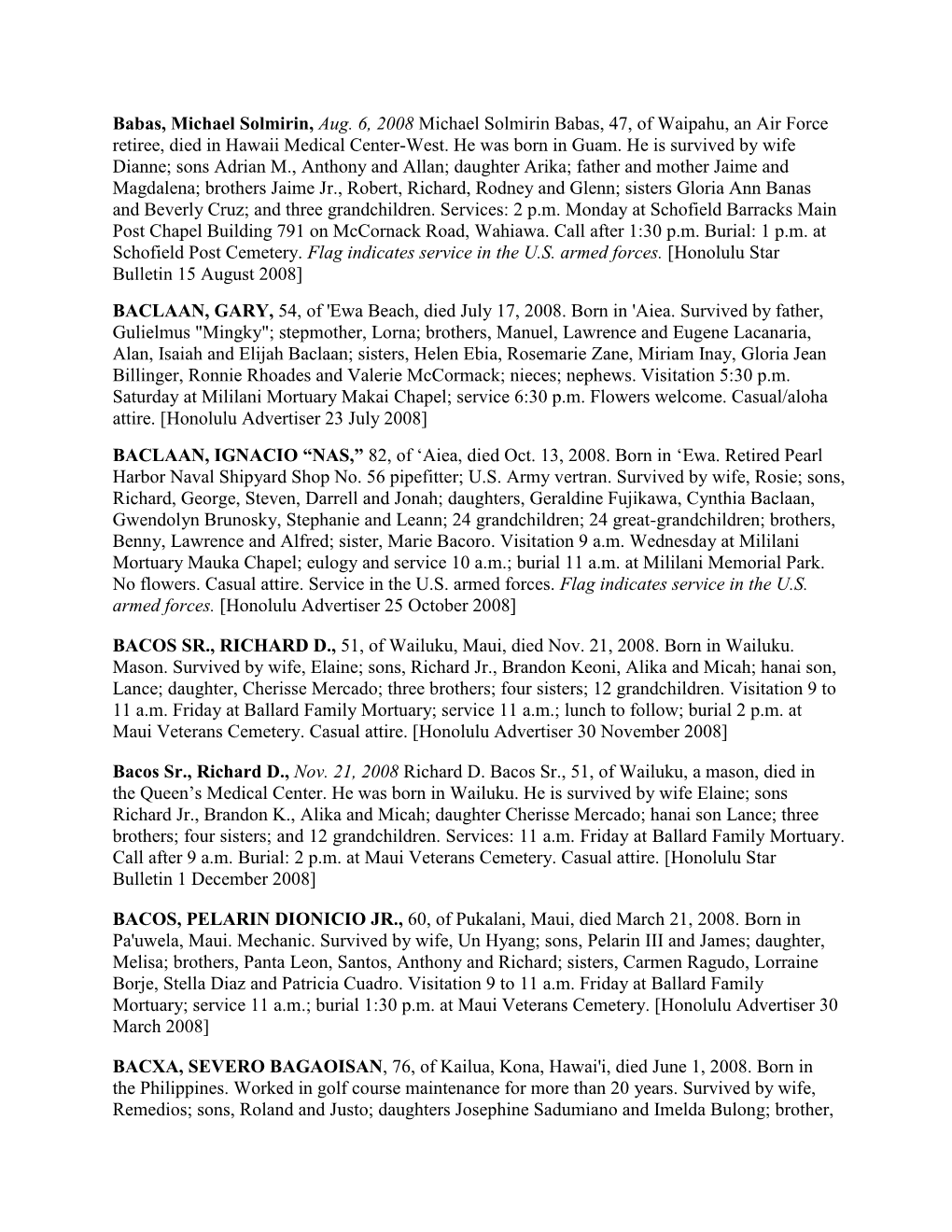 Babas, Michael Solmirin, Aug. 6, 2008 Michael Solmirin Babas, 47, of Waipahu, an Air Force Retiree, Died in Hawaii Medical Center-West