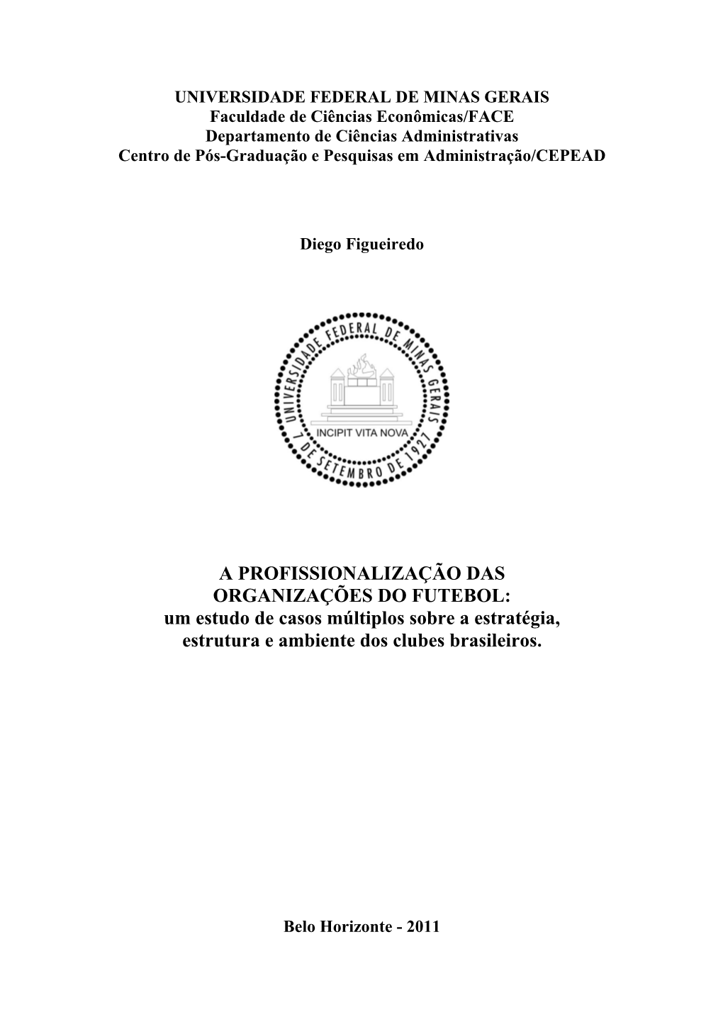 A PROFISSIONALIZAÇÃO DAS ORGANIZAÇÕES DO FUTEBOL: Um Estudo De Casos Múltiplos Sobre a Estratégia, Estrutura E Ambiente Dos Clubes Brasileiros