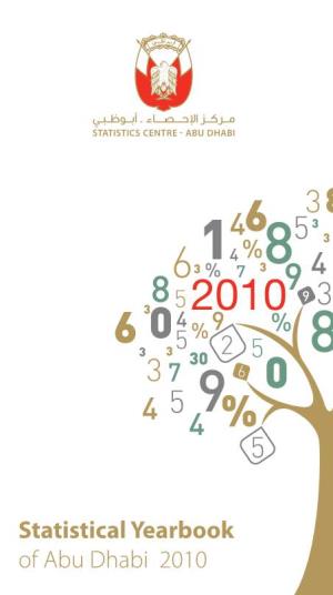 Statistical Yearbook of Abu Dhabi 2010 Vision to Be a Recognized Statistics Centre, Contributing to the Development Effort of Abu Dhabi