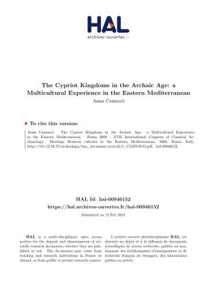 The Cypriot Kingdoms in the Archaic Age: a Multicultural Experience in the Eastern Mediterranean Anna Cannavò