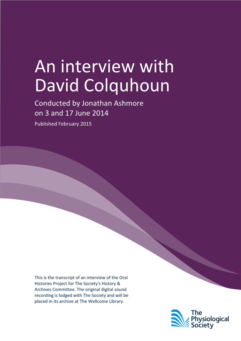 David Colquhoun Conducted by Jonathan Ashmore on 3 and 17 June 2014 Published February 2015