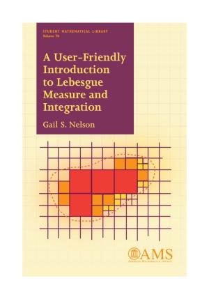A User-Friendly Introduction to Lebesgue Measure and Integration Gail S