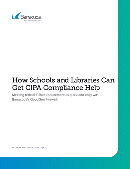 How Schools and Libraries Can Get CIPA Compliance Help Meeting Federal E-Rate Requirements Is Quick and Easy with Barracuda’S Cloudgen Firewall