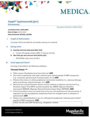 Vyepti® (Eptinezumab-Jjmr) (Intravenous) Document Number: MAYO-0527 Last Review Date: 10/01/2020 Date of Origin: 04/01/2020 Dates Reviewed: 04/2020, 10/2020
