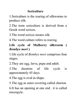 Sericulture 1.Sericulture Is the Rearing of Silkworms to Produce Silk. 2.The Term Sericulture Is Derived from a Greek Word Sericos