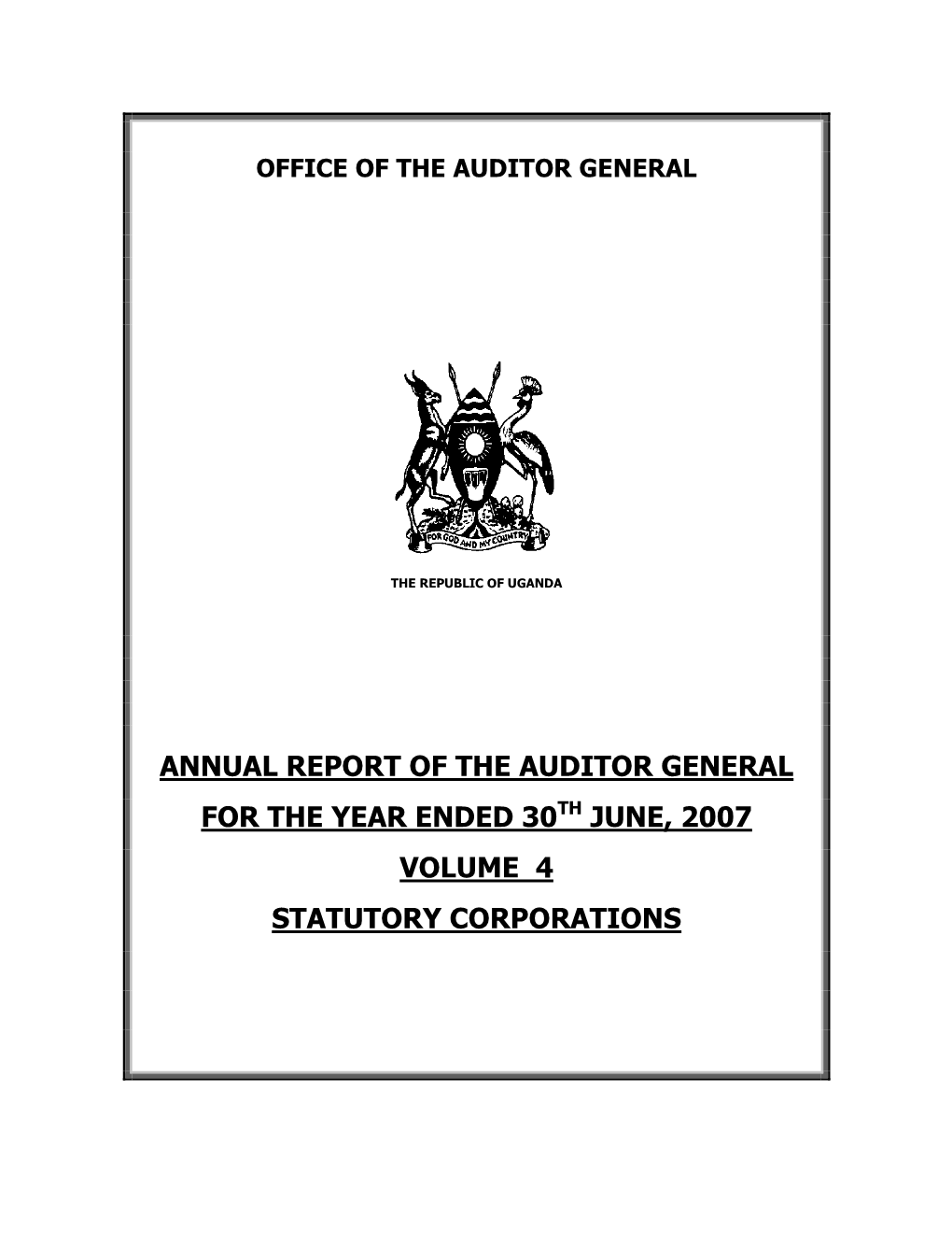 Annual Report of the Auditor General for the Year Ended 30Th June, 2007 Volume 4 Statutory Corporations