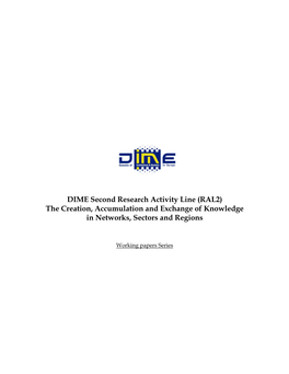 DIME Second Research Activity Line (RAL2) the Creation, Accumulation and Exchange of Knowledge in Networks, Sectors and Regions
