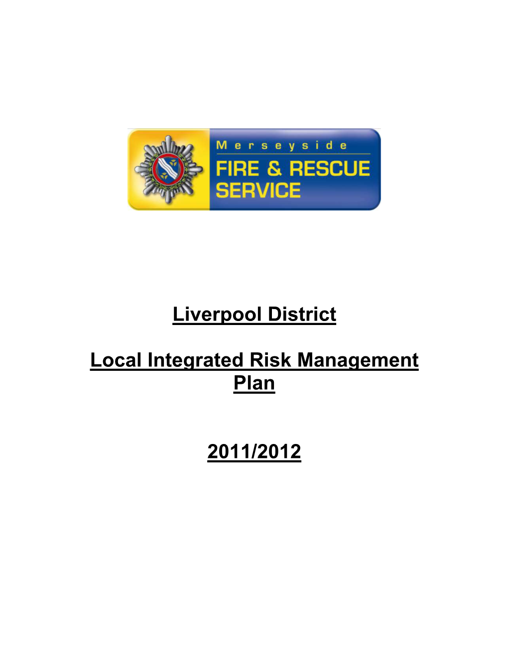 Liverpool District Local Integrated Risk Management Plan 2011/2012