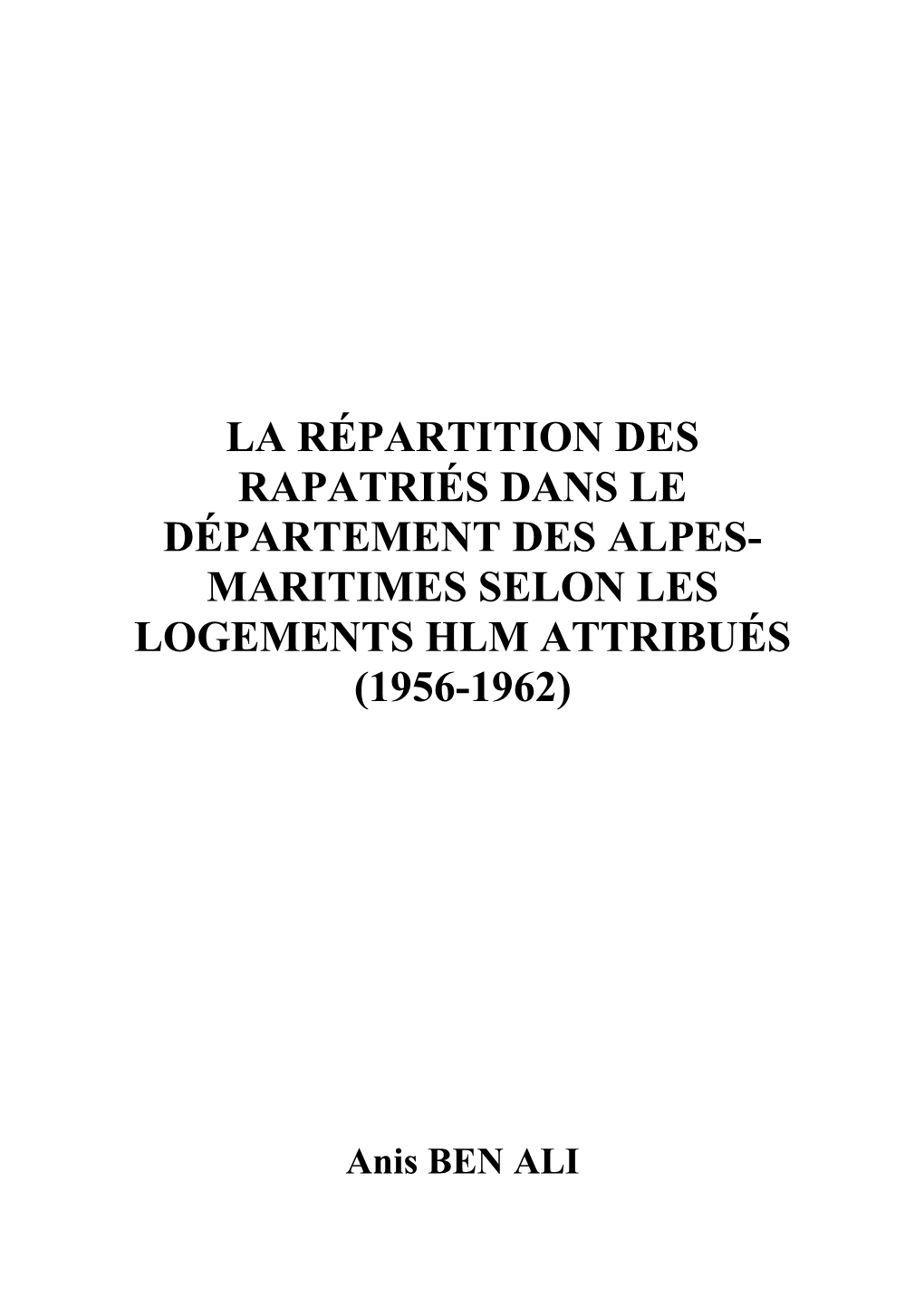 La Répartition Des Rapatriés Dans Le Département Des Alpes- Maritimes Selon Les Logements Hlm Attribués (1956-1962)