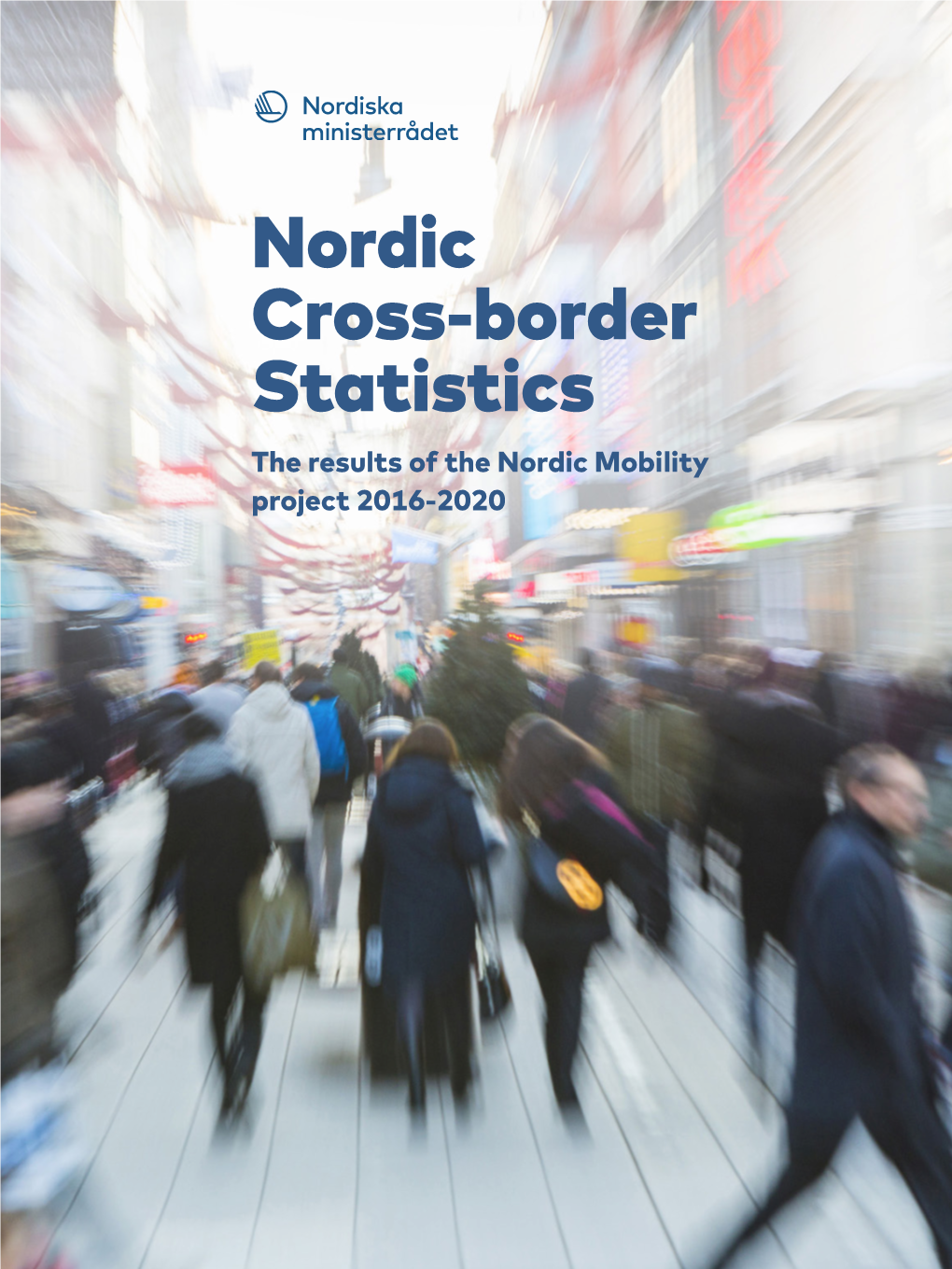 Nordic Cross-Border Statistics the Results of the Nordic Mobility Project 2016-2020