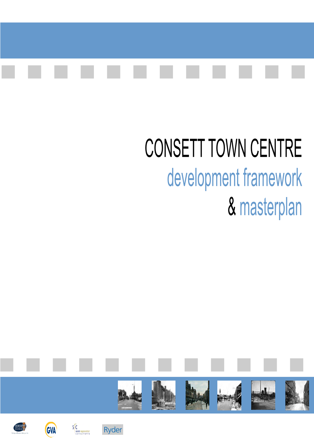 CONSETT TOWN CENTRE Development Framework & Masterplan