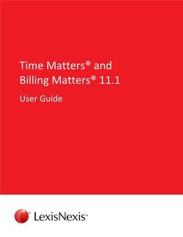 Time Matters and Billing Matters 11.1 User Guide Contents
