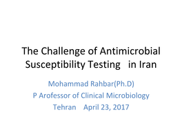 The Challenge of Antimicrobial Susceptibility Testing in Iran