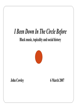 I Been Down in the Circle Before Black Music, Topicality and Social History