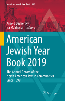 Arnold Dashefsky Ira M. Sheskin Editors American Jewish Year Book 2019 the Annual Record of the North American Jewish Communities Since 1899 American Jewish Year Book