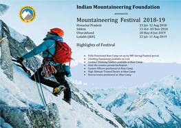 Mountaineering Festival 2018-19 Himachal Pradesh 23 Jul- 12 Aug 2018 Sikkim 15 Oct- 03 Nov 2018 Uttarakhand 20 May-8 Jun 2019 Ladakh (J&K) 22 Jul- 11 Aug 2019