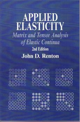 APPLIED ELASTICITY, 2Nd Edition Matrix and Tensor Analysis of Elastic Continua